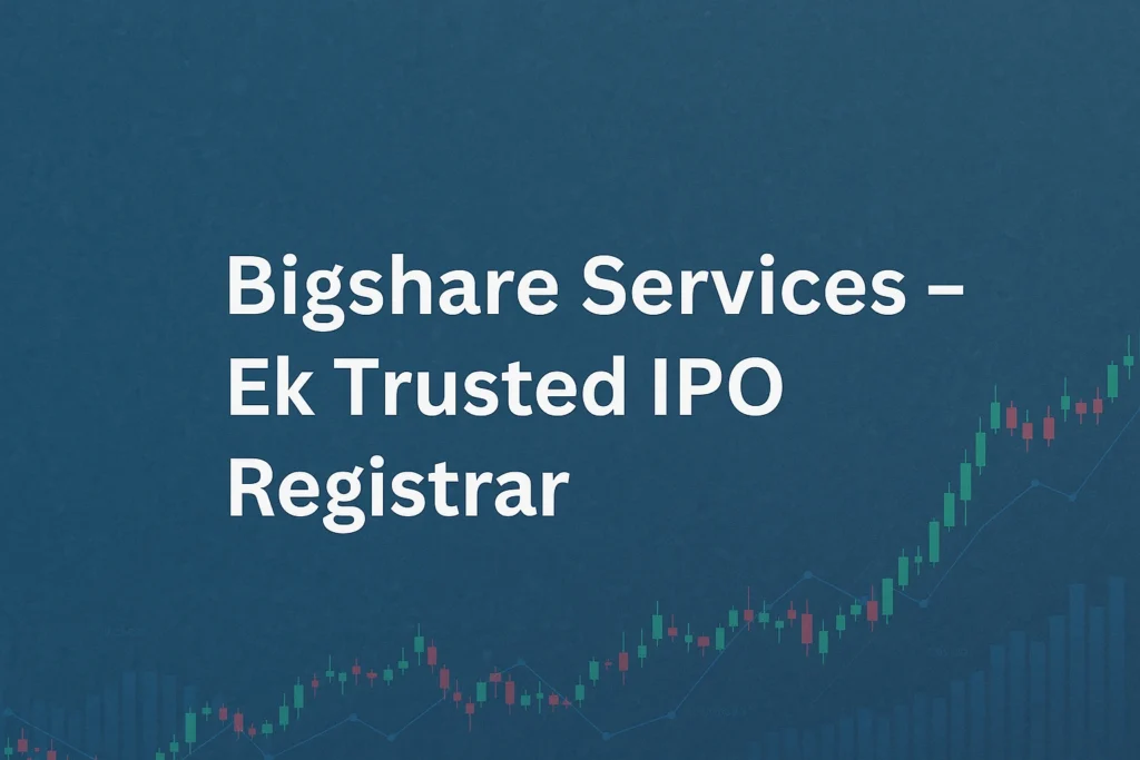 Bigshare Services – Ek Trusted IPO Registrar